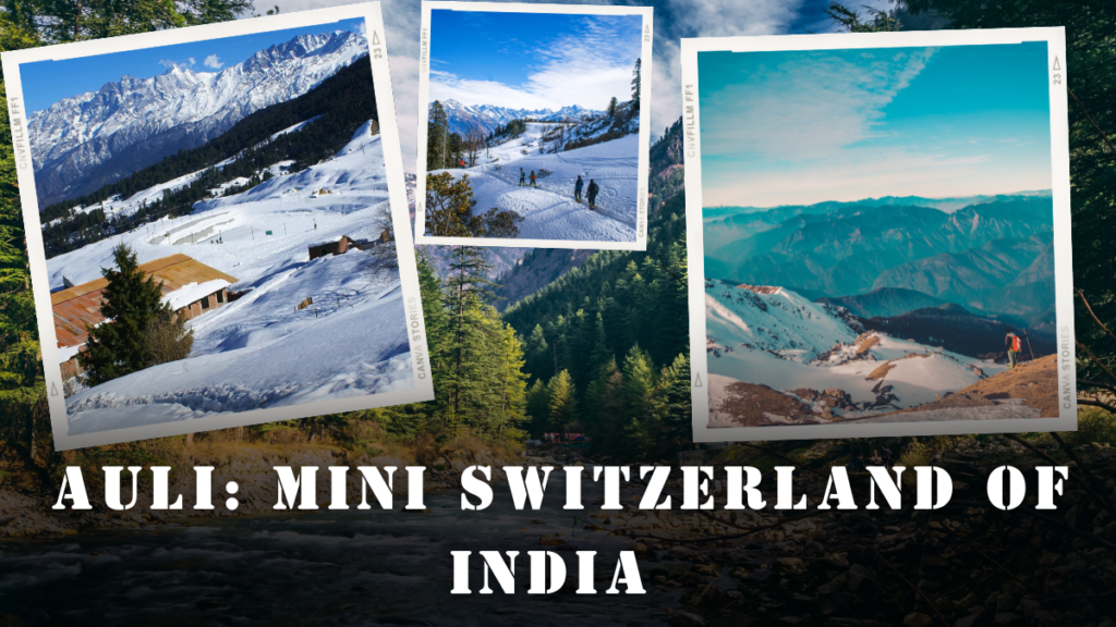 Auli: Mini Switzerland of India