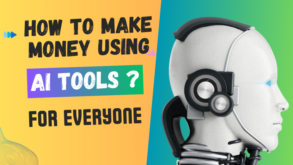 How to Make Money Using AI Tools?