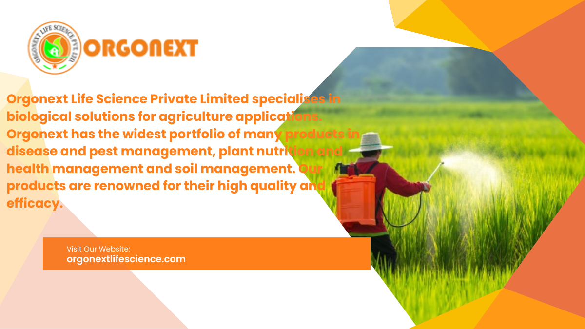 Orgonext Life Science Private Limited specialises in biological solutions for agriculture applications.