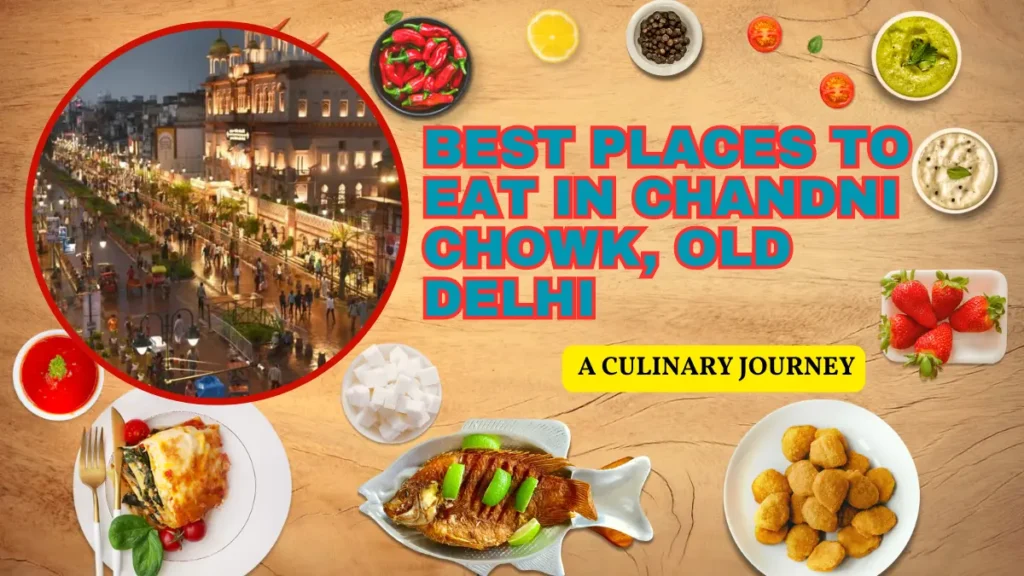 Best Places to Eat in Chandni Chowk, Old Delhi: A Culinary Journey