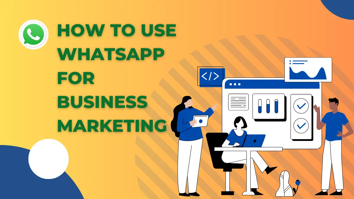 How to Use WhatsApp for Business Marketing