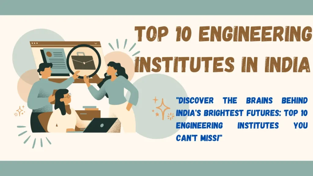 Top 10 Engineering Institutes in India