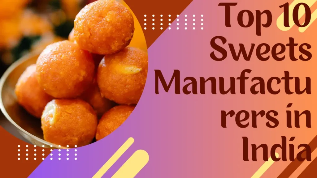 Top 10 Sweets Manufacturers in India