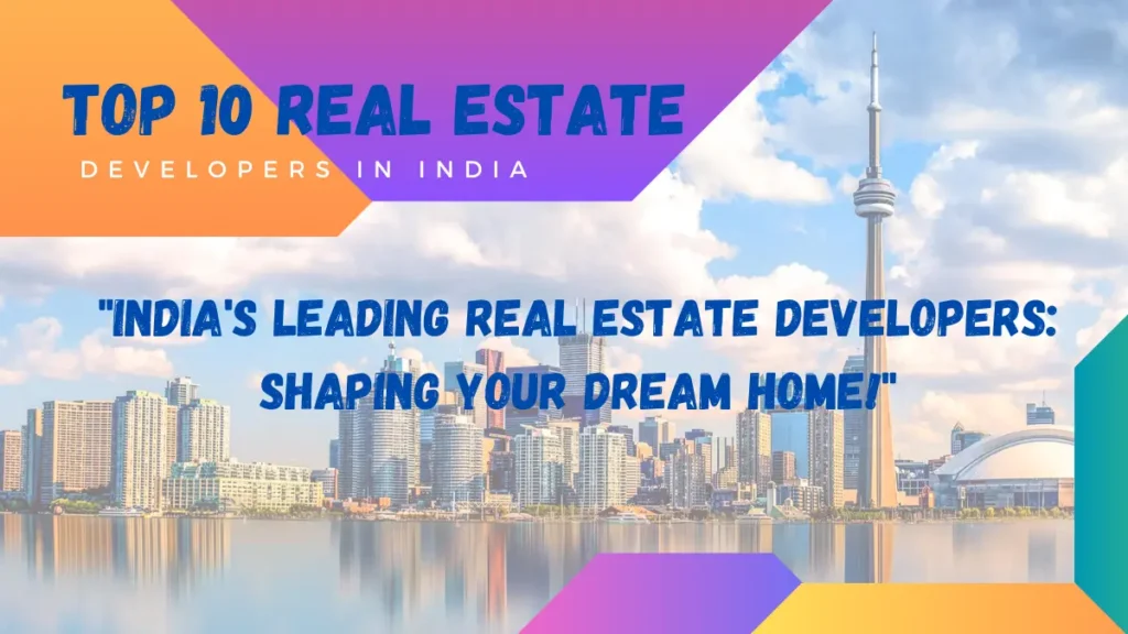 Top 10 Real Estate Developers in India