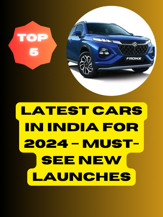 Top 5 Latest Cars in India for 2024 – Must-See New Launches
