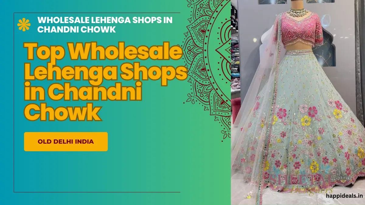 Top Wholesale Lehenga Shops in Chandni Chowk for Bulk Wedding Shopping