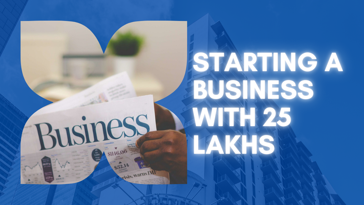 Starting a Business with 25 Lakhs