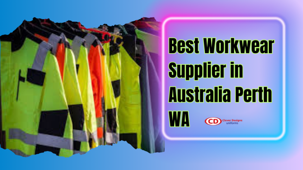 Best Workwear Supplier in Australia Perth WA