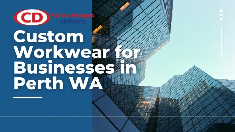 Custom Workwear for Businesses in Perth WA